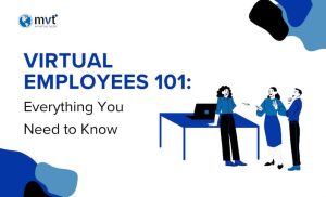 Virtual Employees 101: Everything You Need to Know